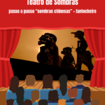 2º - 4º ano “Teatro de Sombras - passo a passo “sombras chinesas” + fantocheiro”